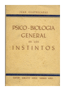 Psico - biologia general de los instintos de  Juan Cuatrecasas