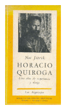 Horacio Quiroga: Una obra de experiencia y riesgo de  Noe Jitrik