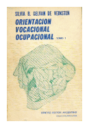 Orientacion vocacional ocupacional (Tomo 1) de  Silvia B. Gelvan de Veinsten