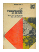 La masturbacion en el nio de  Rene A. Spitz