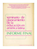 Seminario de planeamiento de la educacion en america latina: Informe final de  _