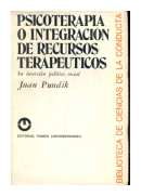 Psicoterapia o integracion de recursos terapeuticos de  Juan Pundik