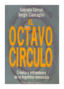 El octavo circulo - Cronica y entretelones de la Argentina menemista de  Gabriela Cerruti - Sergio Ciancaglini
