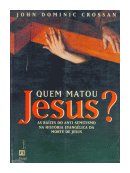 Quem Matou Jesus? de  John Dominic Crossan