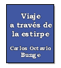 Viaje a travs de la estirpe de Carlos Octavio Bunge