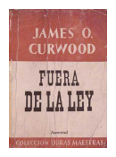 Fuera de la ley de  James O. Curwood