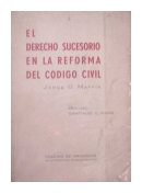 El derecho sucesorio en la reforma del codigo civil de  Jorge O. Maffia