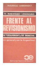 El marxismo - Leninismo frente al revisionismo de  Mauricio Lebedinsky