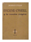 Eugene O'Neill y la tension tragica de  Doris V. Falk