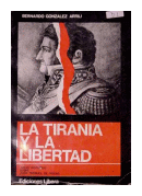 La tirania y la libertad - Juicio historico sobre Juan Manuel de Rozas de  Bernardo Gonzalez Arrili
