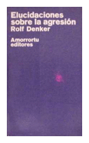 Elucidaciones sobre la agresion de  Rolf Denker