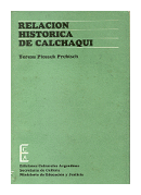 Relacion historica de calchaqui de  Teresa Piossek Prebisch
