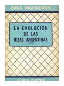 La evolucion de las ideas argentinas - Tomo 3 segunda parte: La restauracion de  Jose Ingenieros