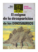 El enigma de la desaparicion de los dinosaurios de  Jorge Blaschke
