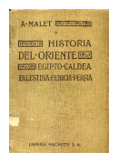 Historia del oriente - Egipto - Caldea - Palestina - Fenicia - Persia de  Alberto Malet