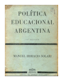 Politica educacional argentina de  Manuel Horacio Solari