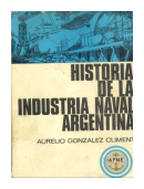 Historia de la industria naval argentina de  Aurelio Gonzalez Climent