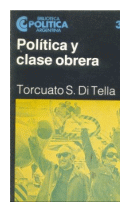 Politica y clase obrera de  Torcuato S. Di Tella