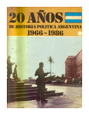 20 aos de historia politica Argentina 1966-1986 de  Anonimo