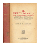 El espiritu de mayo y el revisionismo historico de  Jose P. Barreiro