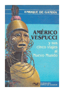 Americo Vespucci y sus cinco viajes al nuevo mundo de  Enrique de Ganda