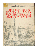 Historia de la Santa alianza y la emancipacion de America Latina de  Manfred Kossok
