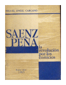 Saenz Pea: la revolucion por los comicios de  Miguel Angel Carcano