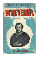 Echeverria: El pastor de soledades de  Pablo Rojas Paz