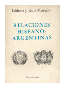 Relaciones hispano-argentinas de  Isidoro J. Ruiz Moreno