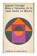 Mitos y fantasias de la clase media en Mexico de  Gabriel Careaga