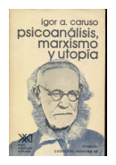 Psicoanalisis, marxismo y utopia de  Igor A. Caruso