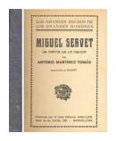 Miguel Servet un martir de la ciencia de  Antonio Martnez Toms
