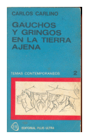 Gauchos y gringos en la tierra ajena de  Carlos Carlino