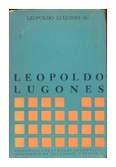 Leopoldo Lugones - Seleccion de poesia y prosa de  Leopoldo Lugones (h)