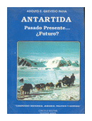 Antartida - Pasado, presente?.Futuro? de  Adolfo E. Quevedo Paiva