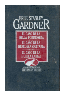 El caso de la bella pordiosera - El caso de la heredera solitaria - El caso de la huella labial de  Erle Stanley Gardner