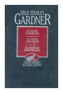 El caso del canario rojo - El caso del loro perjuro - El caso de las manos heladas de  Erle Stanley Gardner