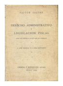 Derecho administrativo y legislacion fiscal de  Pastor Sastre
