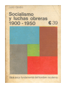 Socialismo y luchas obreras 1900-1950 de  Julio Godio