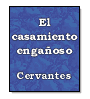 El casamiento engaoso de Miguel de Cervantes Saavedra