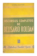 Discursos completos de  Belisario Roldan