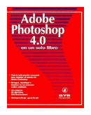 Adobe photoshop 4.0 en un solo libro de  Carlos Boque