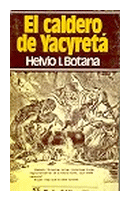 El caldero de yacyreta de  Helvio I. Botana