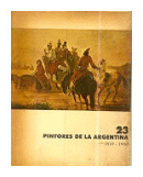 23 Pintores de la Argentina (1810-1900) de  Julio E. Payro