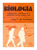 Biologia - Integracion, continuidad y evolucion de los seres vivos de  Lucy F. De Vattuone
