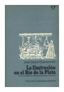 La ilustracion en el Rio de la Plata de  Jose Carlos Chiaramonte
