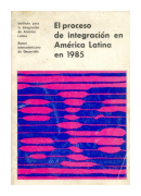 El proceso de integracion en America Latina en 1985 de  Annimo