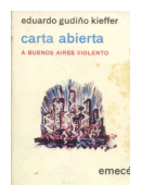 Carta Abierta a Buenos Aires violento de  Eduardo Gudio Kieffer
