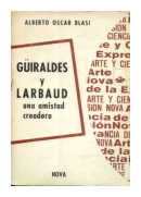 Guiraldes y Larbaud una amistad creadora de  Alberto Oscar Blasi
