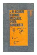 Antonio Machado, poeta simbolista de  J. M. Aguirre